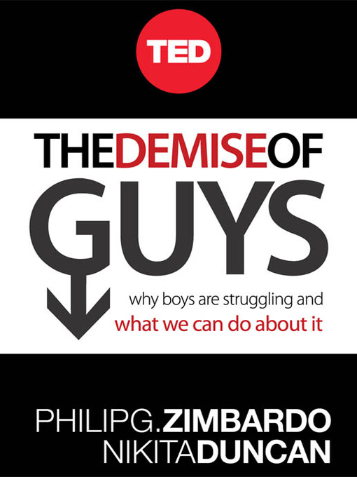 Title details for The Demise of Guys by Philip G. Zimbardo - Available